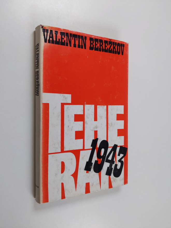 Valentin Berezkov : Teheran 1943 : Muistelmia kolmen suur...