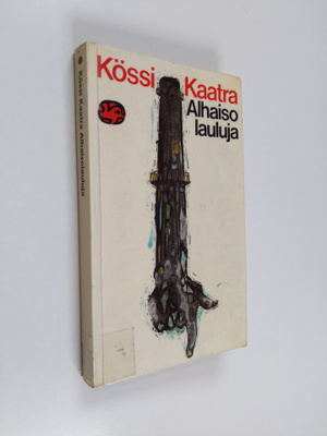Kössi Kaatra : Alhaisolauluja : valitut runot vuosilta l9...