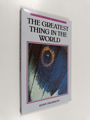 Henry Drummond : The Greatest Thing in the World