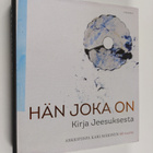 Hän joka on : kirja Jeesuksesta : arkkipiispa Kari Mäkine... - pikkukuva 1