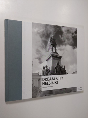Dietmar Tallroth : Dream city : Helsinki