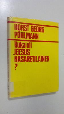 Horst Georg Pöhlmann : Kuka oli Jeesus Nasaretilainen