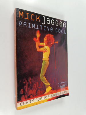 Christopher Sandford : Mick Jagger : Primitive Cool
