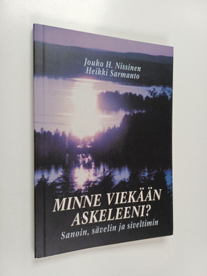 Jouko H. Nissinen : Minne viekään askeleeni? : sanoin, sä...