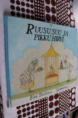 Elsa Beskow : Ruususuu ja pikkuhirvi ( 1.p. 1988 k.po )