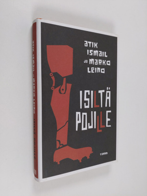 Marko Leino ym. : Isiltä pojille