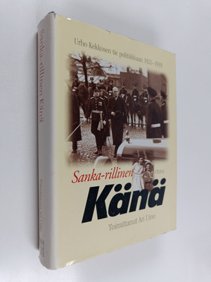 Urho Kekkonen : Sanka-rillinen Känä : Urho Kekkosen tie p...