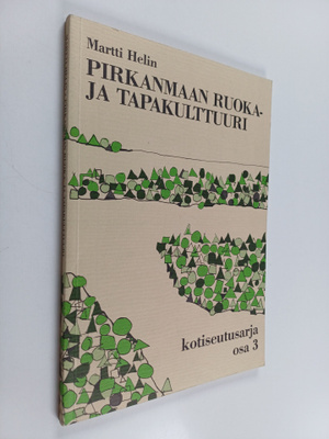 Martti Helin : Pirkanmaan ruoka- ja tapakulttuuri : Pirka...