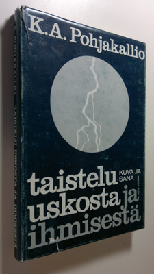 K. A. Pohjakallio : Taistelu uskosta ja ihmisestä