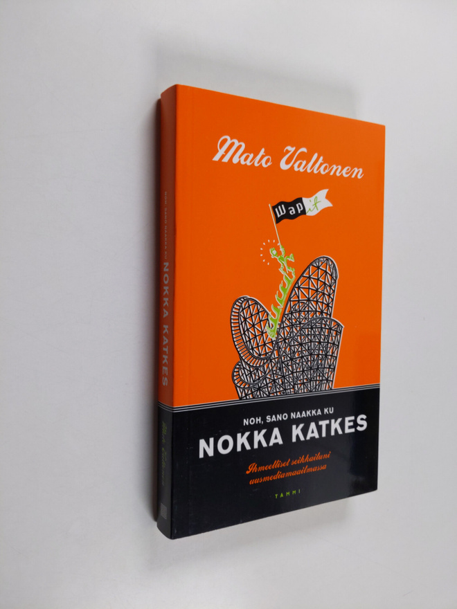 Mato Valtonen : Noh, sano naakka ku nokka katkes : ihmeel...
