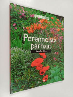 Juha Forsblom : Perennoista parhaat : 101 monivuotista ku...