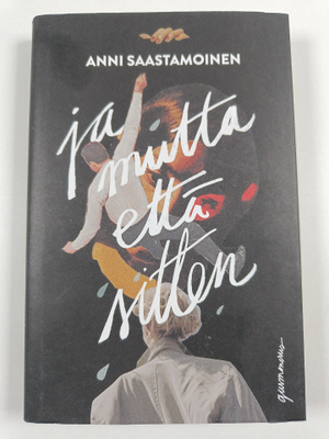 Anni Saastamoinen : Ja mutta että sitten