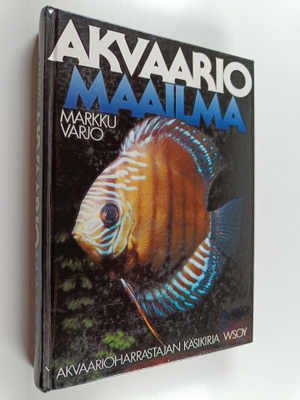 Markku Varjo : Akvaariomaailma : akvaarioharrastajan käsi...