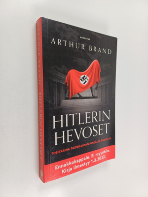 Arthur Brand : Hitlerin hevoset : tositarina taidekaupan ...