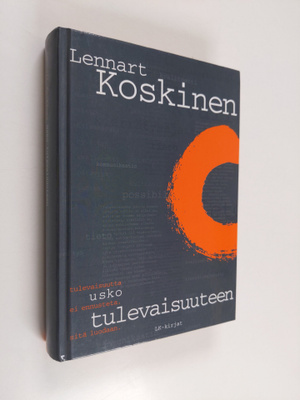 Lennart Koskinen : Usko tulevaisuuteen : tulevaisuutta ei...