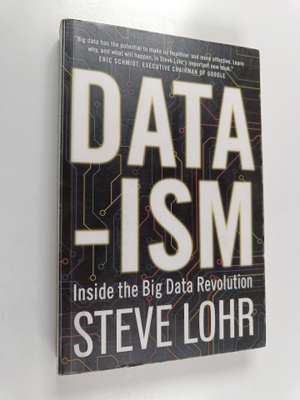 Steve Lohr : Data-ism : inside the big data revolution