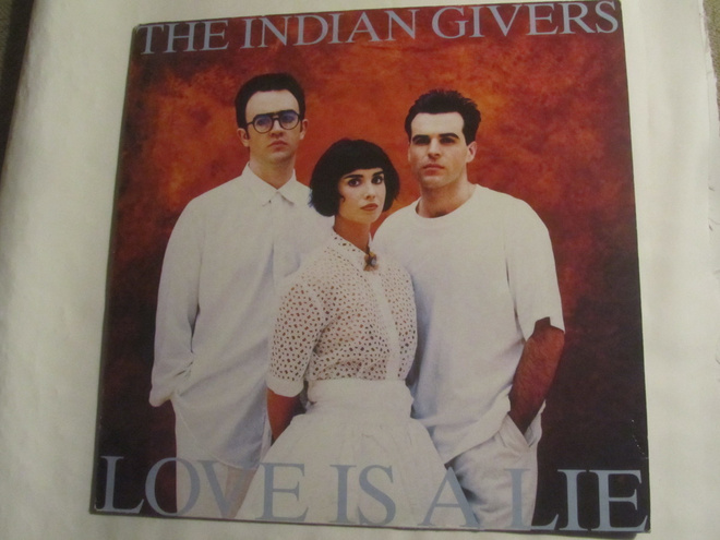 The Indian Givers: Love Is A Lie   LP    1989    Synthpop