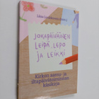 Liisa Luukkonen : Jokapäiväinen leipä, lepo ja leikki : k... - pikkukuva 1
