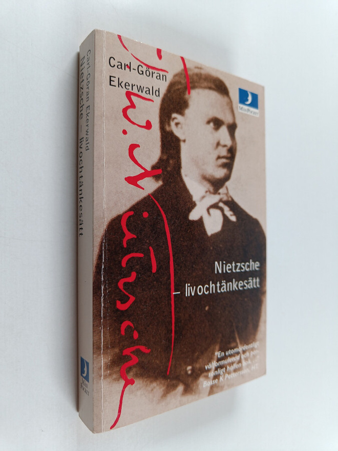 Carl-Göran Ekerwald : Nietzsche - liv och tänkesätt