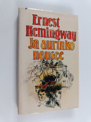 Ernest Hemingway : Ja aurinko nousee