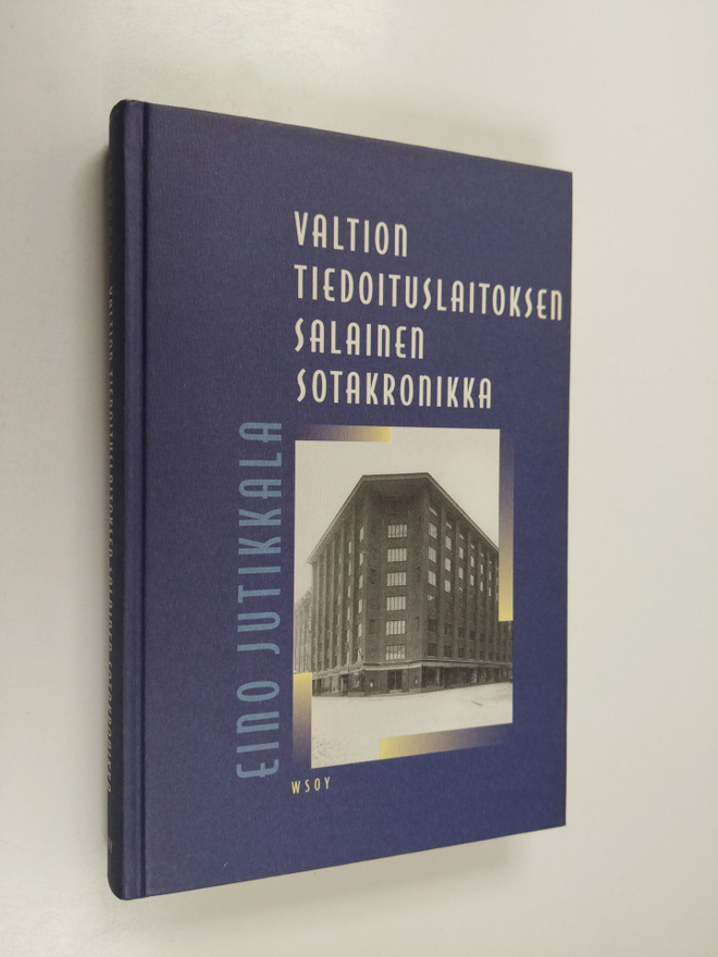 Eino Jutikkala : Valtion tiedotuslaitoksen salainen sotak...