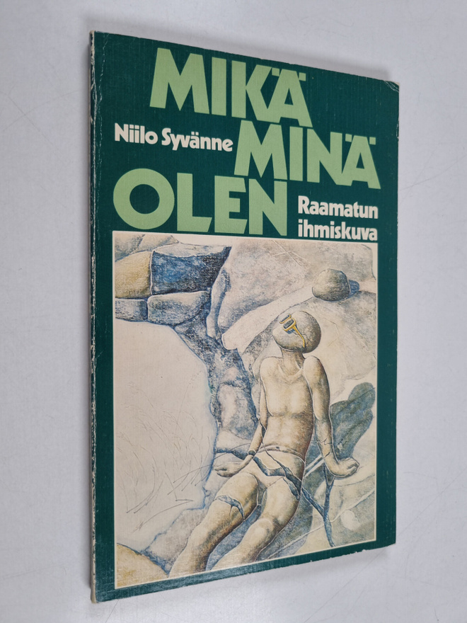 Niilo Syvänne : Mikä minä olen : Raamatun ihmiskuva