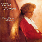 Päivi Porkka – Usko, Toivo ja Rakkaus CD - pikkukuva 1