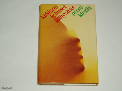 Pentti Kirstilä: Kirkkaankeltaiset jäähyväiset - v. 1985