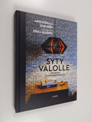 Anne Korkala : Syty valolle : opaskirja valaisinrakenteluun