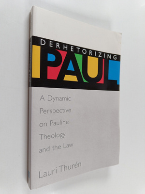 Lauri Thuren : Derhetorizing Paul : A Dynamic Perspective...