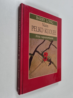 Barry Long : Vain pelko kuolee : kirja vapautumisesta