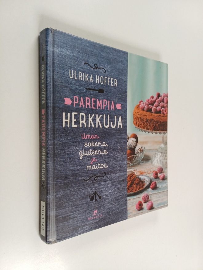 Ulrika Hoffer : Parempia herkkuja : ilman sokeria, glutee...