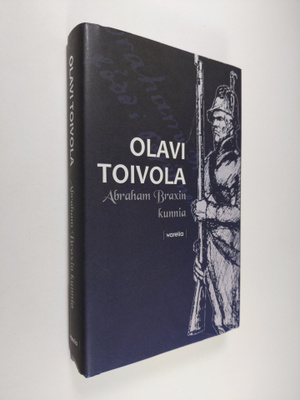 Olavi Toivola : Abraham Braxin kunnia : romaani