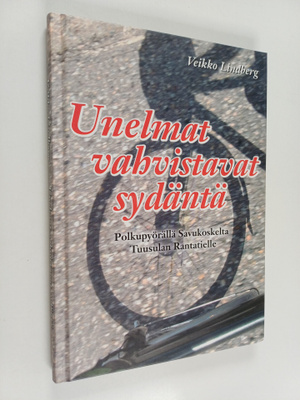 Veikko Lindberg : Unelmat vahvistavat sydäntä : polkupyör...