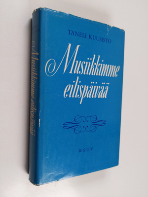 Taneli Kuusisto : Musiikkimme eilispäivää