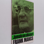 Frank Mangs : Jumala on alkanut - pikkukuva 1