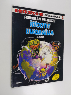 Gilbert Shelton : Friikkilän veljekset : idiootit ulkomai...