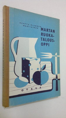 Kerttu Olsonen-Wartiainen : Martan ruokatalousoppi