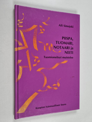 Aili Simojoki : Piispa, tuomari, notaari ja neiti : tuomi...