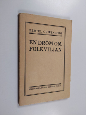 Bertel Gripenberg : En dröm om folkviljan