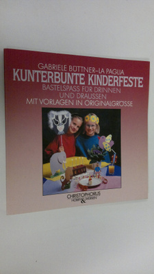 Gabriele Buttner-La Paglia : Kunterbunte kinderfeste : Ba...