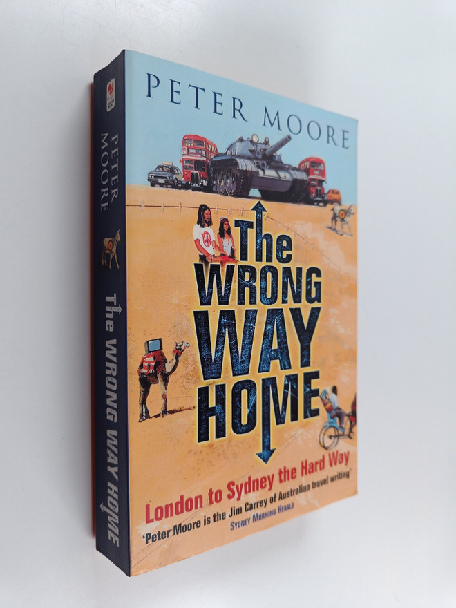 Peter Moore : The wrong way home : London to Sydney the h...