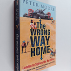 Peter Moore : The wrong way home : London to Sydney the h... - pikkukuva 1