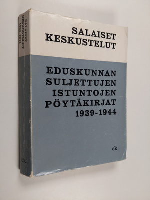Salaiset keskustelut : Eduskunnan suljettujen istuntojen ...