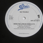 Big Trouble: When The Love Is Good  12" single   1988 - pikkukuva 3