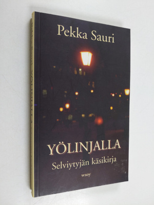 Pekka Sauri : Yölinjalla : selviytyjän käsikirja