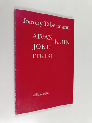 Tommy Tabermann : Aivan kuin joku itkisi : runoja