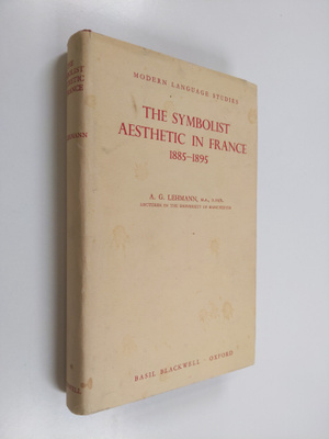 A. G. Lehmann : The Symbolist Aesthetic in France 1885-1895