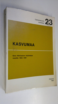 Eeva Niinivaara : Kasvumaa : Eeva Niinivaaran kirjoituksi...