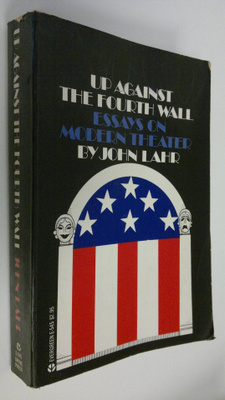 John Lahr : Up against the fourth wall : essays on modern...